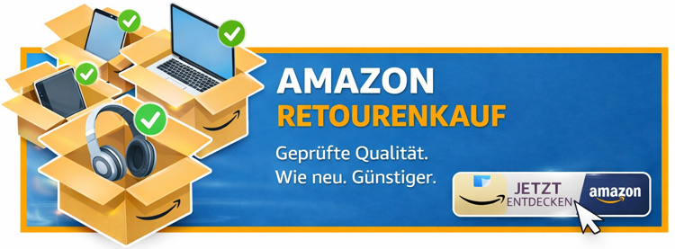Amazon Retourenkauf – geprüfte Qualität, wie neu, günstiger