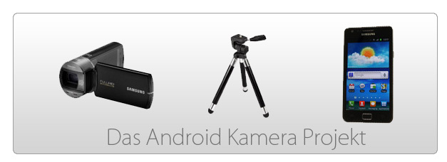 Camcorder - Stativ - Android Smartphone - das Projekt