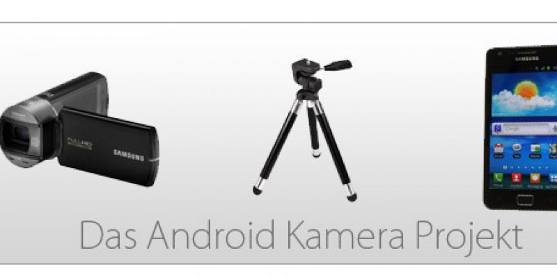 Das Android-Kamera-Projekt mit dem Full HD Camcorder