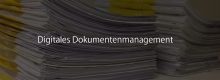 Digitales Dokumentenmanagement für Unternehmen
