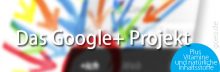 Das Google Plus Projekt