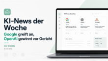 KI-News der Woche: Google greift an, OpenAI gewinnt vor Gericht – KW 21 2026