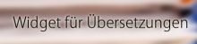 Widget für Übersetzungen : Maschinenübersetzungen im Vergleich