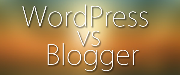 Wordpress vs Blogger